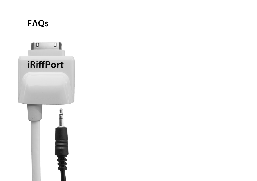 iRiffPort FAQs Guitar Amp and Digital Audio Guitar Connection for iPad, iPhone, and iPod touch