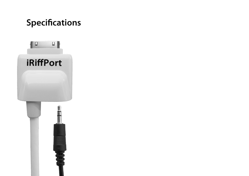 iRiffPort Specifications Guitar Amp and Digital Audio Guitar Connection for iPad, iPhone, and iPod touch